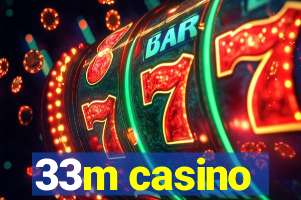33m casino